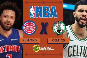 DETROIT PISTONS X BOSTON CELTICS | NBA - NARRAÇÃO AO VIVO