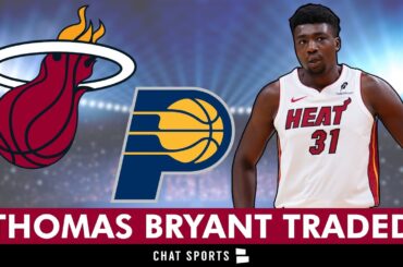 BREAKING NEWS: Miami Heat TRADE Thomas Bryant To Indiana Pacers | Trade Details, Instant Reaction