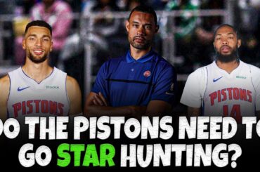 Should the Detroit Pistons Should Go Star Hunting?