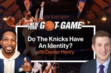 Do The Knicks Have An Identity? | NY Got Game