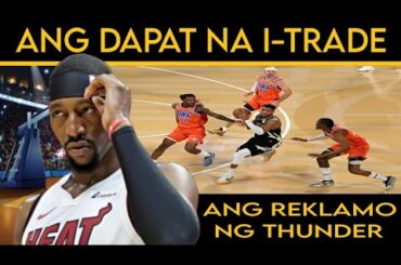 Ang DAPAT na I-TRADE ng HEAT | Ang REKLAMO ng THUNDER sa NBA CUP FINALS.