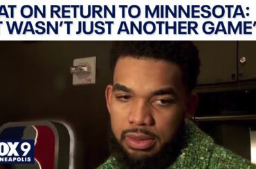 Karl-Anthony Towns on return to Minnesota: 'It wasn't just another game'
