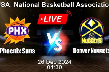 🔴 LIVE: Phoenix Suns vs Denver Nuggets - Live Basketball Score