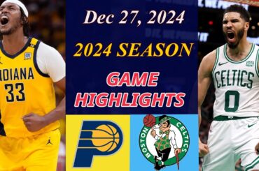 Boston Celtics vs Indiana Pacers Full Game Highlights | Dec 27,2024 | NBA TODAY