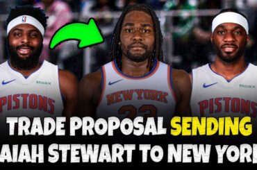 Isaiah Stewart To The New York Knicks? | Former Detroit Pistons Reporter Trade Proposal
