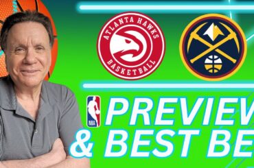 Atlanta Hawks vs Denver Nuggets Picks, Predictions and Best Bets | 2024 NBA Bets for 1/1/25