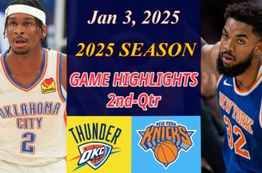 New York Knicks vs Oklahoma City Thunder Game Highlights 2nd | Jan 3,2025 | NBA TODAY