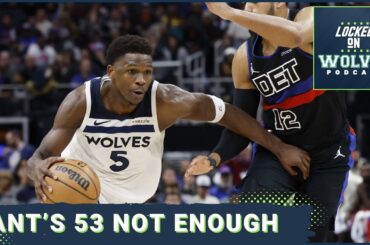 Lack of energy and effort dooms Timberwolves in loss to Pistons despite Ant's career-high 53 points