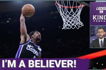 The Sacramento Kings Have Made Me a Believer | Locked On Kings