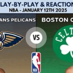 NBA: New Orleans Pelicans vs Boston Celtics (Live Play-By-Play & Reactions)