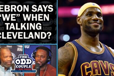 Any Issue With LeBron Saying "We" When Referring to the Cleveland Cavaliers? | THE ODD COUPLE