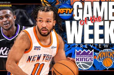 New York Knicks vs Sacramento Kings Game Of The Week Preview (1/24/25)