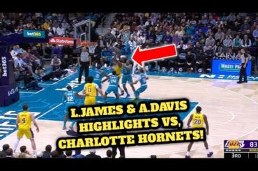 Lebron James & Anthony Davis Highlights vs, Charlotte Hornets! Grabe Davis hindi mapigilan sa ilalim