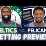 Boston Celtics vs New Orleans Pelicans Predictions and Picks | 2025 NBA Bets for 1/31/25