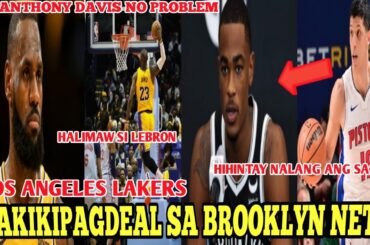 LOS ANGELES LAKERS NAKIKIPAGDEAL NA ULIT SA BROOKLYN NETS PARA KAY NICOLAS CLAXTON AT LEBRON HALIMAW