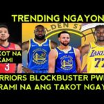 Golden State Warriors BLOCKBUSTER trade PWEDE! Marami na ang TAKOT ngayon sa NBA.