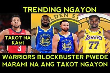Golden State Warriors BLOCKBUSTER trade PWEDE! Marami na ang TAKOT ngayon sa NBA.