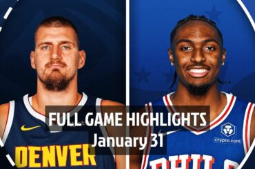Denver Nuggets vs Philadelphia Sixers | Full Game Highlights | 31 January 2025