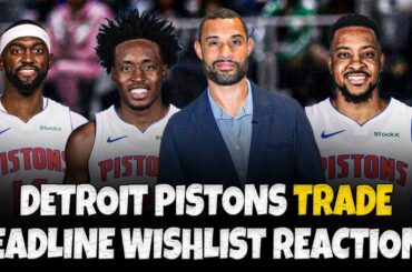 Detroit Pistons Trade Deadline Wishlist Reactions With Pistons Beat Reporter Hunter Patterson