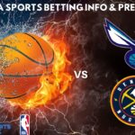 Charlotte Hornets VS Denver Nuggets :Free NBA Betting Info For 2/1/25