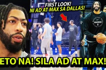 First look! "NI ANTHONY DAVIS AT MAX!" sa team ng dallas mavericks! ito sabi ni ad tungkol sa trade!