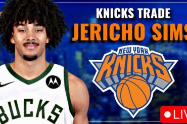 Knicks TRADE Jericho Sims To The Milwaukee Bucks... (LIVE) | Knicks News