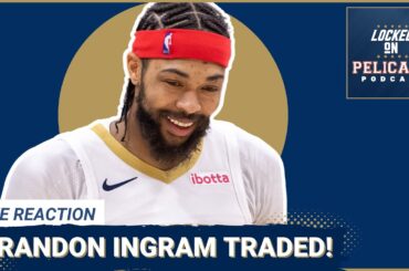 Brandon Ingram traded to Toronto Raptors INSTANT REACTION | New Orleans Pelicans podcast | NBA Trade