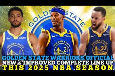GOLDEN STATE WARRIORS OFFICIAL NEW & IMPROVED COMPLETE LINE UP THIS 2025 NBA SEASON | GSW UPDATES