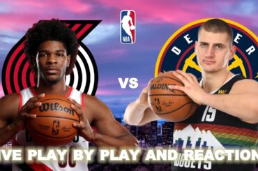 Portland Trail Blazers vs Denver Nuggets Live Play-By-Play & Reactions