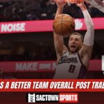 Are the Sacramento Kings an improved team post trade deadline?