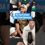 My DREAM NBA Finals Matchups...