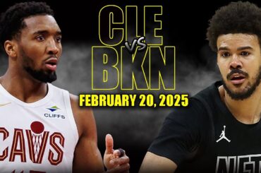 Cleveland Cavaliers vs Brooklyn Nets Full Game Highlights - February 20, 2025 | NBA Regular Season