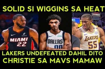 WOW Lakers undefeated pala! Wiggins SOLID sa Heat. Mavs SWERTE kah Christie