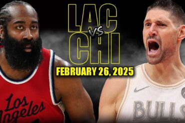 Los Angeles Clippers vs Chicago Bulls Full Game Highlights - February 26, 2025 | NBA Regular Season
