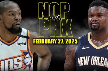 Phoenix Suns vs New Orleans Pelicans Full Game Highlights - February 27, 2025 | NBA Regular Season