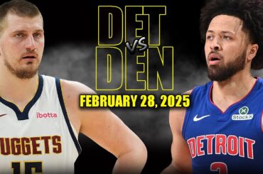 Denver Nuggets vs Detroit Pistons Full Game Highlights - February 28, 2025 | NBA Regular Season