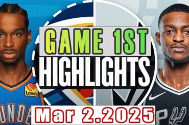 Oklahoma City Thunder VS San Antonio Spurs Game 1st Highlights Mar 02,2025 NBA Season 2024-25