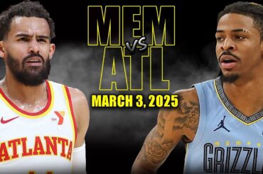Memphis Grizzlies vs Atlanta Hawks Full Game Highlights - March 3, 2025 | NBA Regular Season