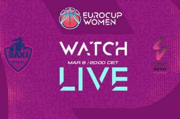 Semi-Finals | BAXI Ferrol v LDLC ASVEL Feminin | Full Basketball Game | EuroCup Women 2024-25