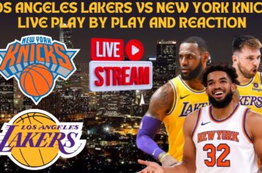LIVE* | Los Angeles Lakers Vs New York Knicks Live Play By Play & Reaction #nba
