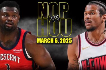Houston Rockets vs New Orleans Pelicans Full Game Highlights - March 6, 2025 | NBA Regular Season
