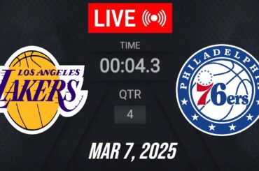 NBA LIVE! Philadelphia 76ers vs Los Angeles Lakers I March 7, 2025 | Lakers vs Sixers 2K25
