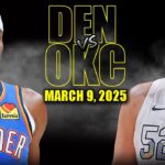 Oklahoma City Thunder vs Denver Nuggets Full Game Highlights - March 9, 2025 | NBA Regular Season