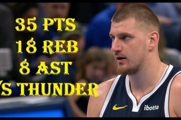 Nikola Jokic 35 Pts 18 Reb 8 Ast Denver Nuggets vs Oklahoma City Thunder HIGHLIGHTS