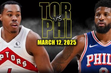 Philadelphia 76ers vs Toronto Raptors Full Game Highlights - March 12, 2025 | NBA Regular Season