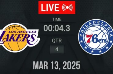 NBA LIVE! Philadelphia 76ers vs Los Angeles Lakers I March 13, 2025 | Lakers vs Sixers 2K25