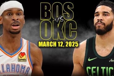 Boston Celtics vs Oklahoma City Thunder Full Game Highlights - March 12, 2025 | NBA Regular Season