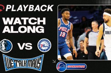 We Talk Mavs!! | Dallas Mavericks vs. Philadelphia 76ers Playback Watch Along #MFFL #BrotherlyLove