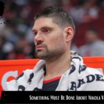 Chicago Bulls Must Do Something About Nikola Vucevic!