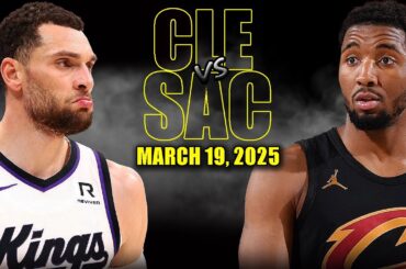 Cleveland Cavaliers vs Sacramento Kings Full Game Highlights - March 19, 2025 | NBA Regular Season